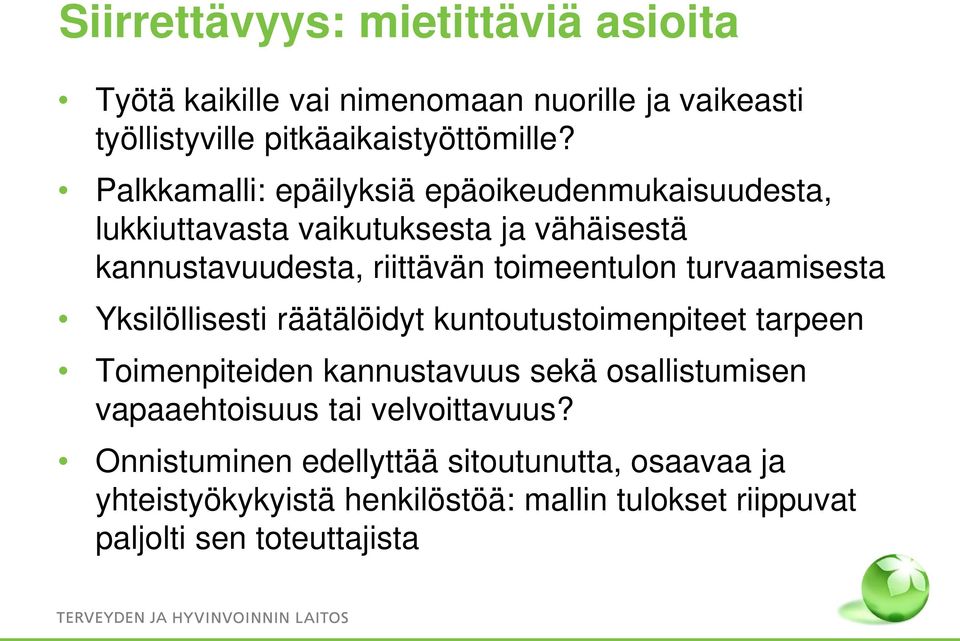 turvaamisesta Yksilöllisesti räätälöidyt kuntoutustoimenpiteet tarpeen Toimenpiteiden kannustavuus sekä osallistumisen vapaaehtoisuus