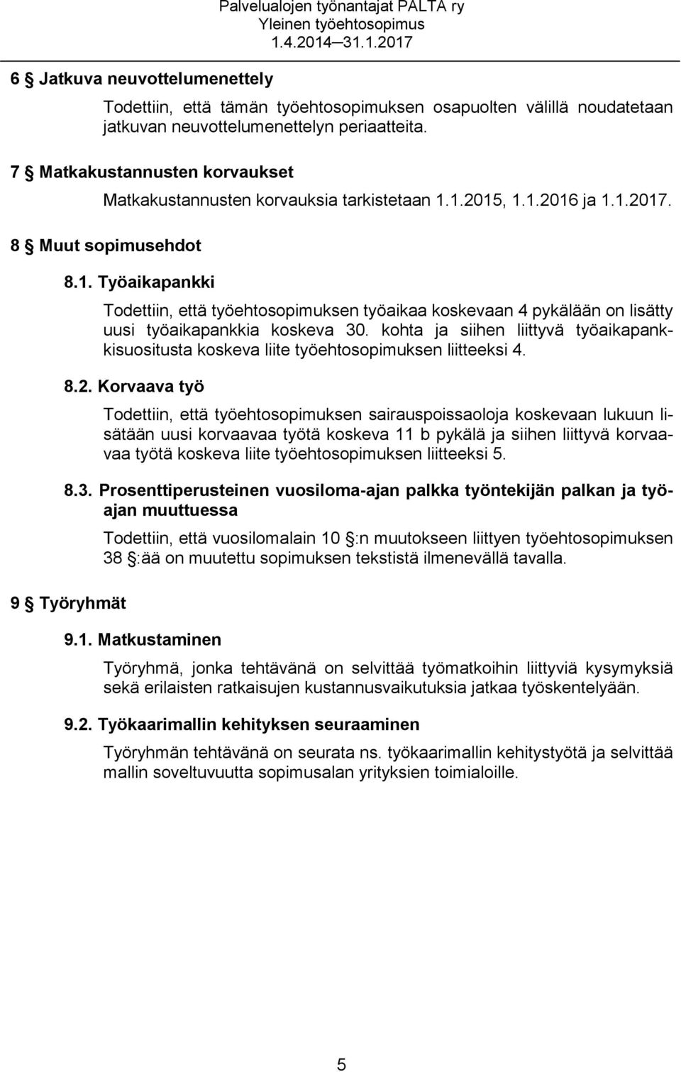 kohta ja siihen liittyvä työaikapankkisuositusta koskeva liite työehtosopimuksen liitteeksi 4. 8.2.