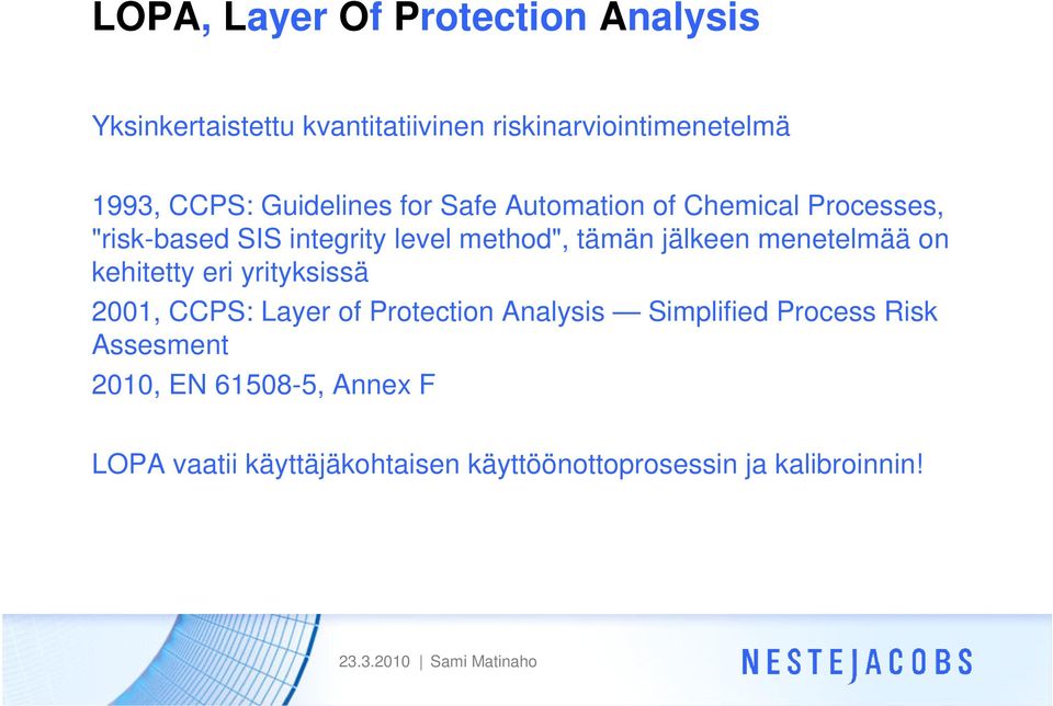 jälkeen menetelmää on kehitetty eri yrityksissä 200, CCPS: Layer of Protection Analysis Simplified