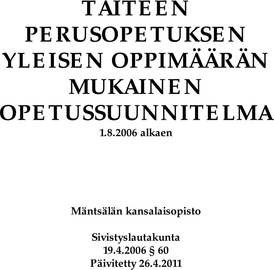 8.2006 alkaen Mäntsälän kansalaisopisto