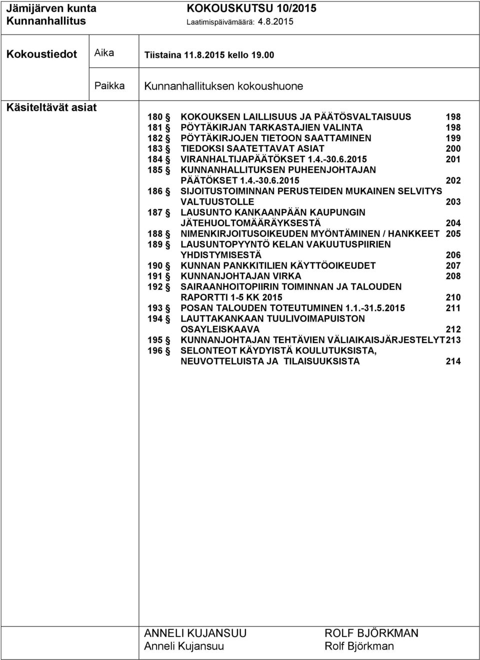 TIEDOKSI SAATETTAVAT ASIAT 200 184 VIRANHALTIJAPÄÄTÖKSET 1.4.-30.6.