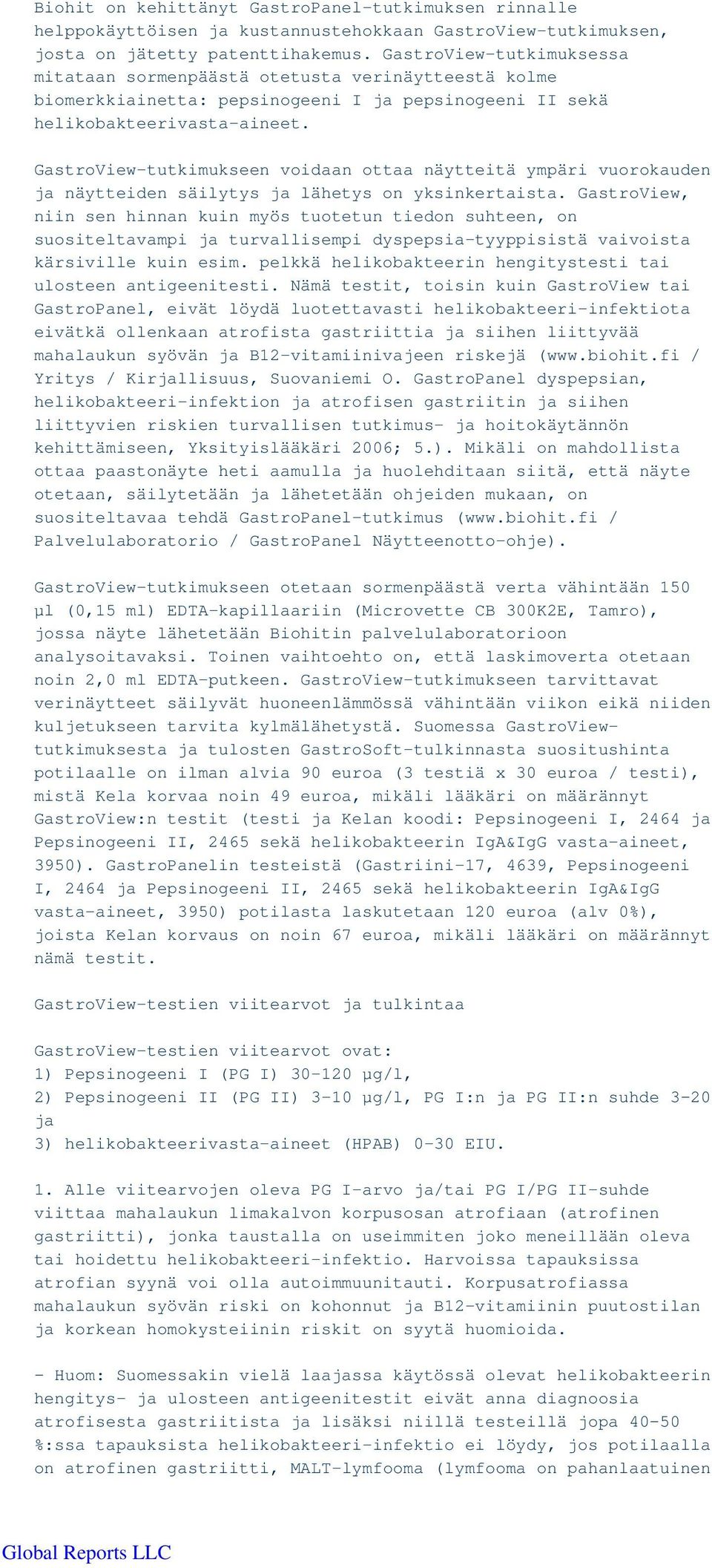 GastroView-tutkimukseen voidaan ottaa näytteitä ympäri vuorokauden ja näytteiden säilytys ja lähetys on yksinkertaista.