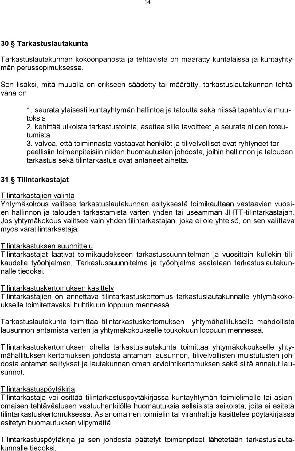 kehittää ulkoista tarkastustointa, asettaa sille tavoitteet ja seurata niiden toteutumista 3.