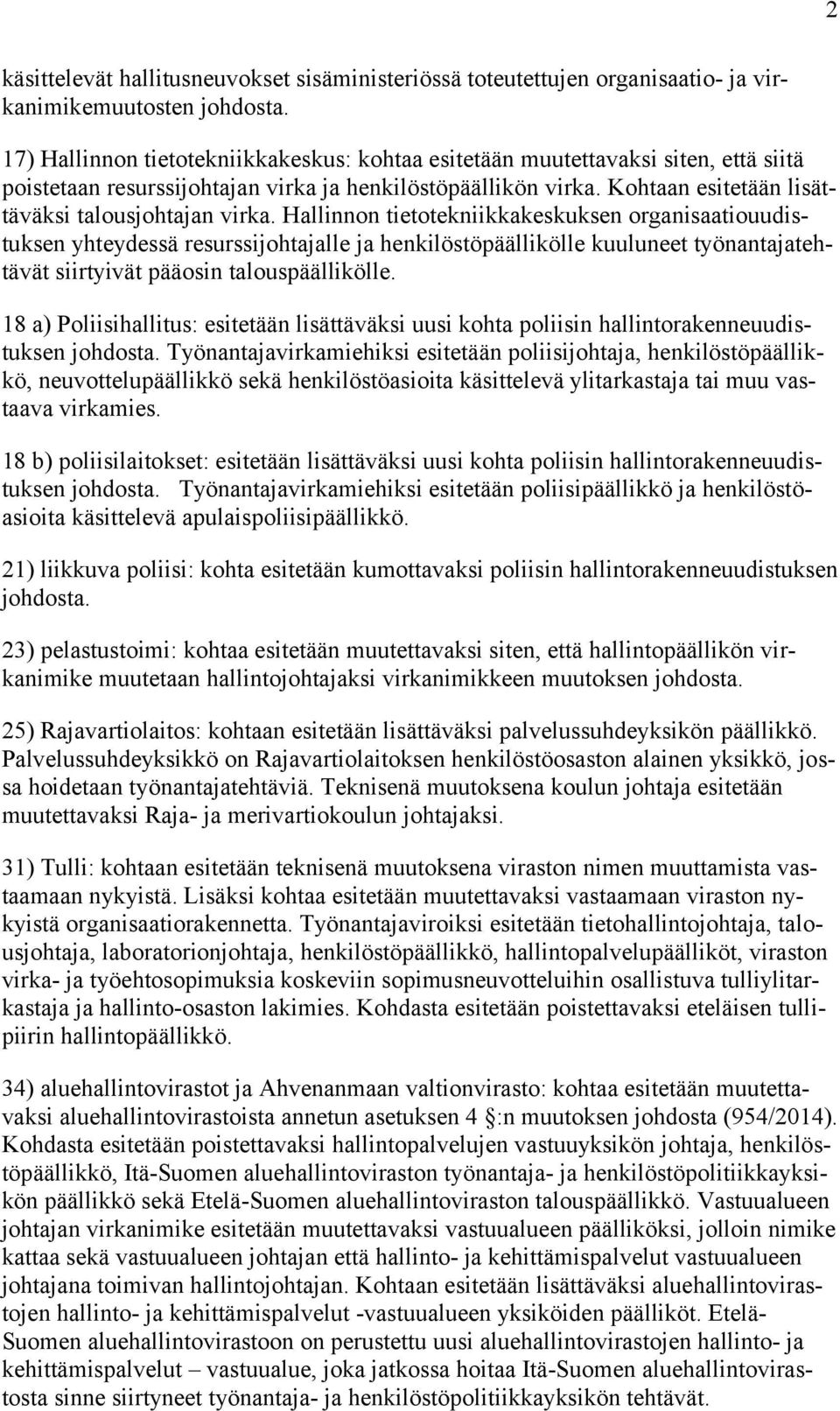 Kohtaan esitetään lisättäväksi talousjohtajan virka.