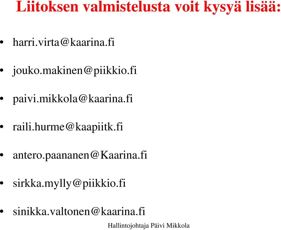 mikkola@kaarina.fi raili.hurme@kaapiitk.fi antero.