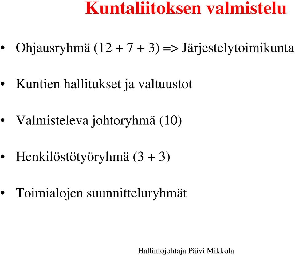 ja valtuustot Valmisteleva johtoryhmä (10)