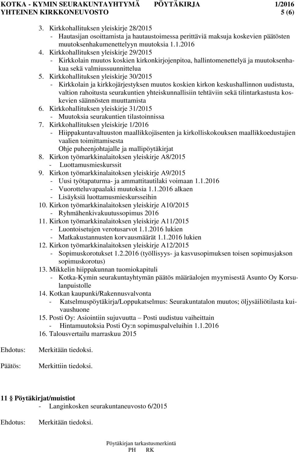 Kirkkohallituksen yleiskirje 30/2015 - Kirkkolain ja kirkkojärjestyksen muutos koskien kirkon keskushallinnon uudistusta, valtion rahoitusta seurakuntien yhteiskunnallisiin tehtäviin sekä