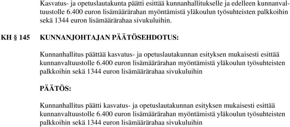 KH 145 KUNNANJOHTAJAN PÄÄTÖSEHDOTUS: Kunnanhallitus päättää kasvatus- ja opetuslautakunnan esityksen mukaisesti esittää kunnanvaltuustolle 6.