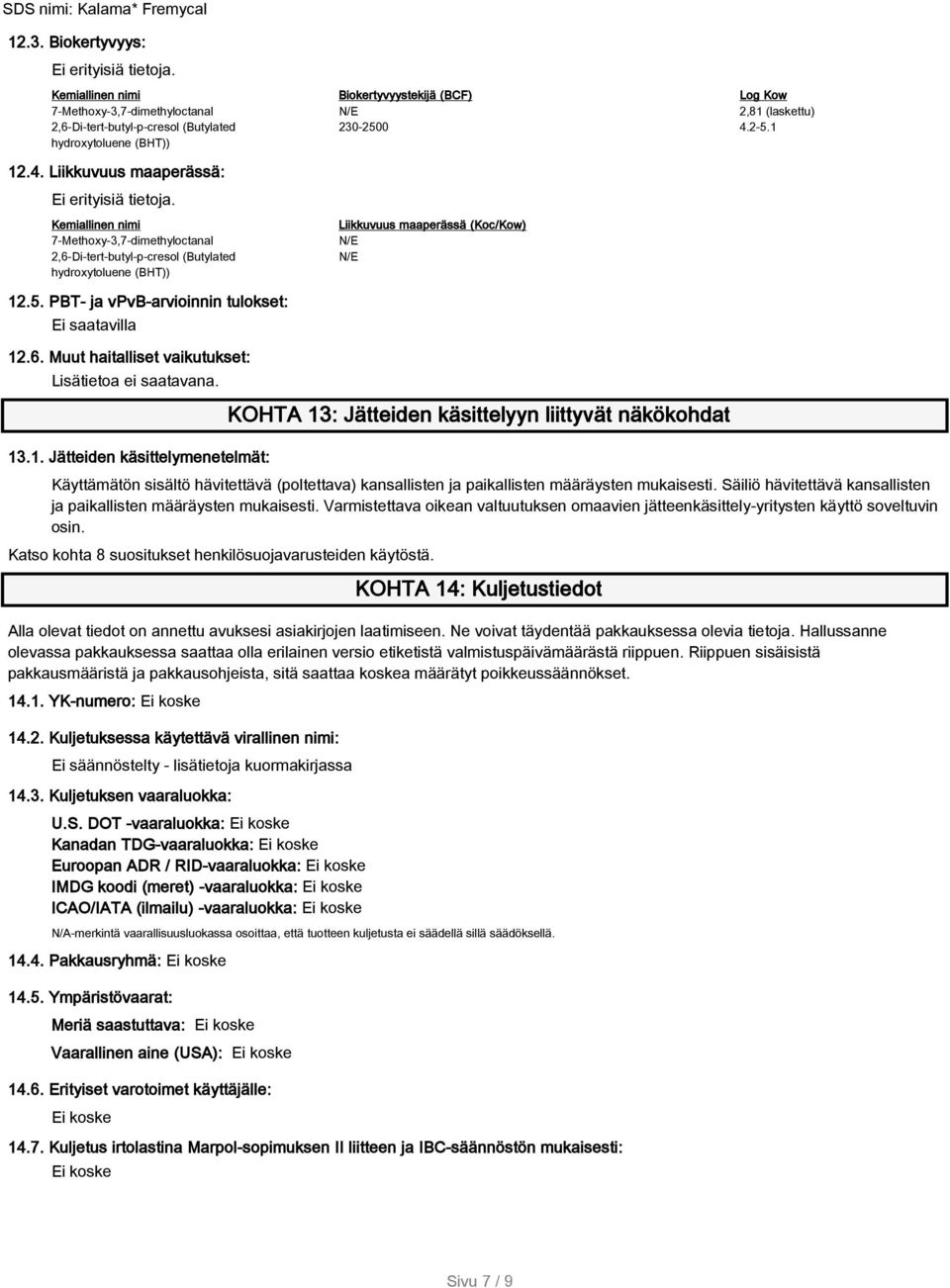 .5. PBT- ja vpvb-arvioinnin tulokset: Ei saatavilla 12