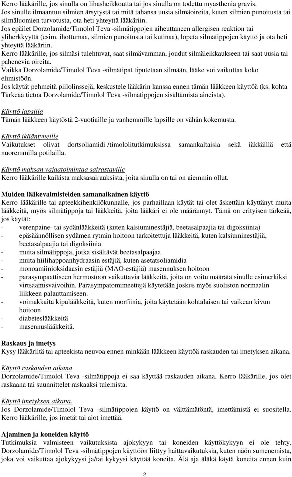 Jos epäilet Dorzolamide/Timolol Teva -silmätippojen aiheuttaneen allergisen reaktion tai yliherkkyyttä (esim.