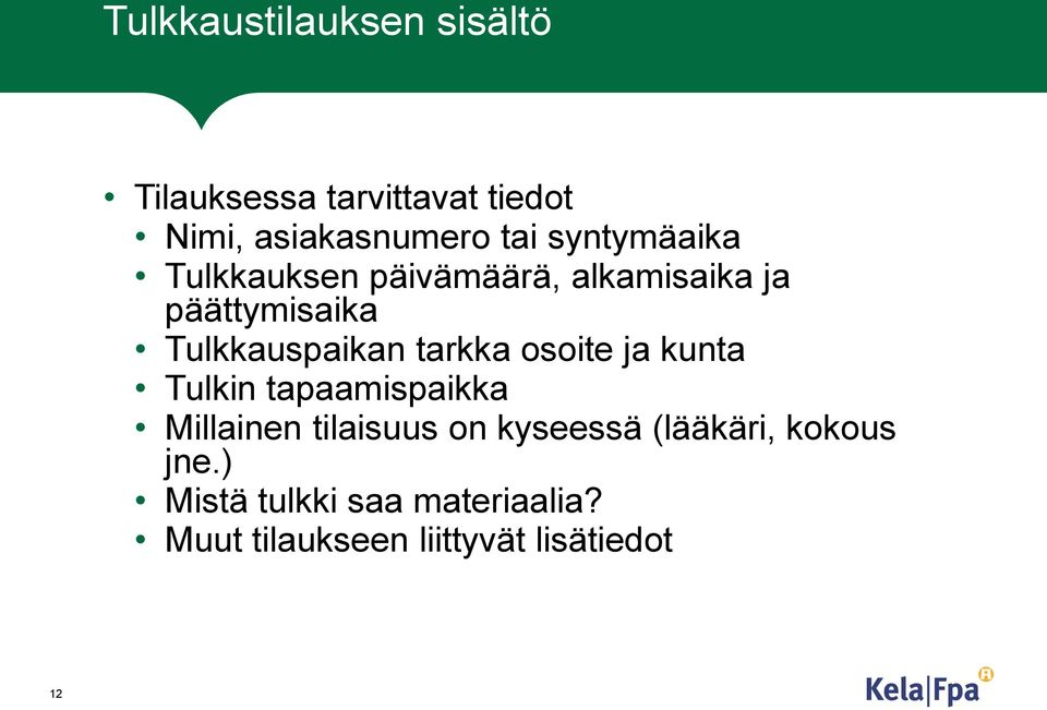 tarkka osoite ja kunta Tulkin tapaamispaikka Millainen tilaisuus on kyseessä