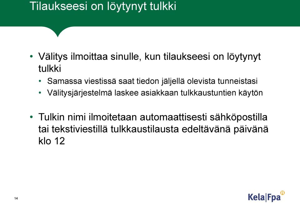 Välitysjärjestelmä laskee asiakkaan tulkkaustuntien käytön Tulkin nimi ilmoitetaan