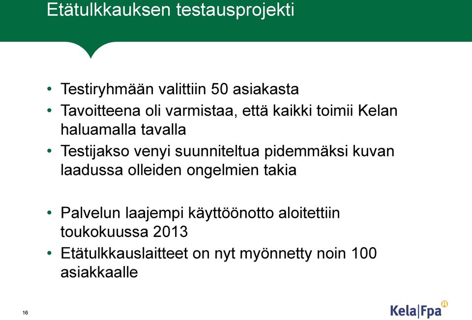 pidemmäksi kuvan laadussa olleiden ongelmien takia Palvelun laajempi käyttöönotto