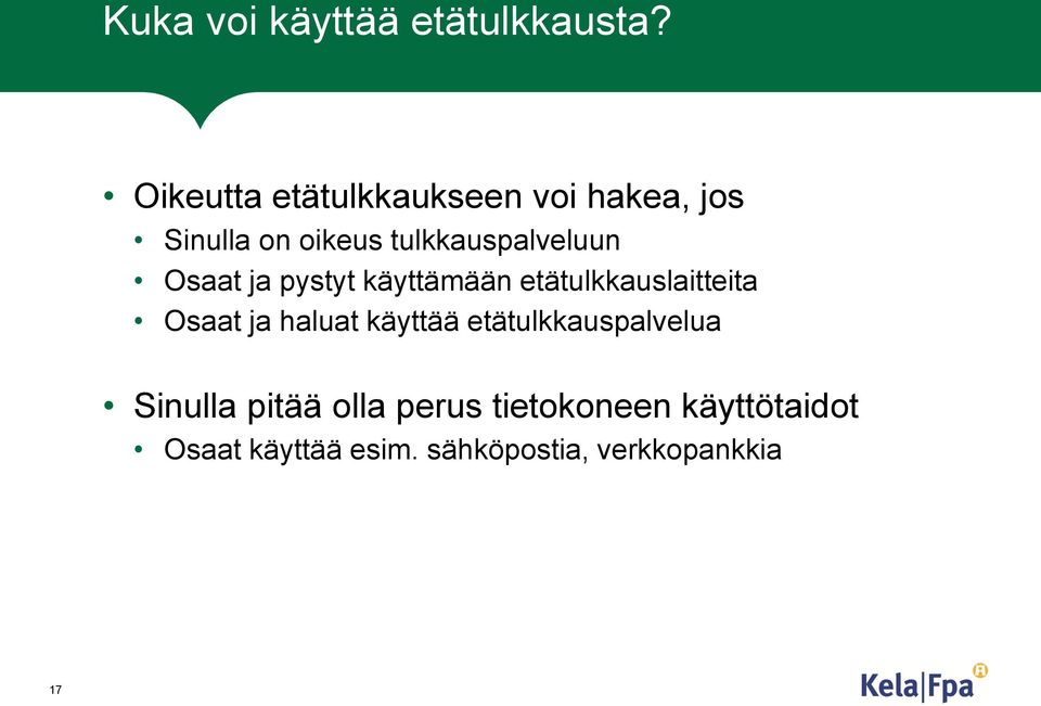 tulkkauspalveluun Osaat ja pystyt käyttämään etätulkkauslaitteita Osaat ja