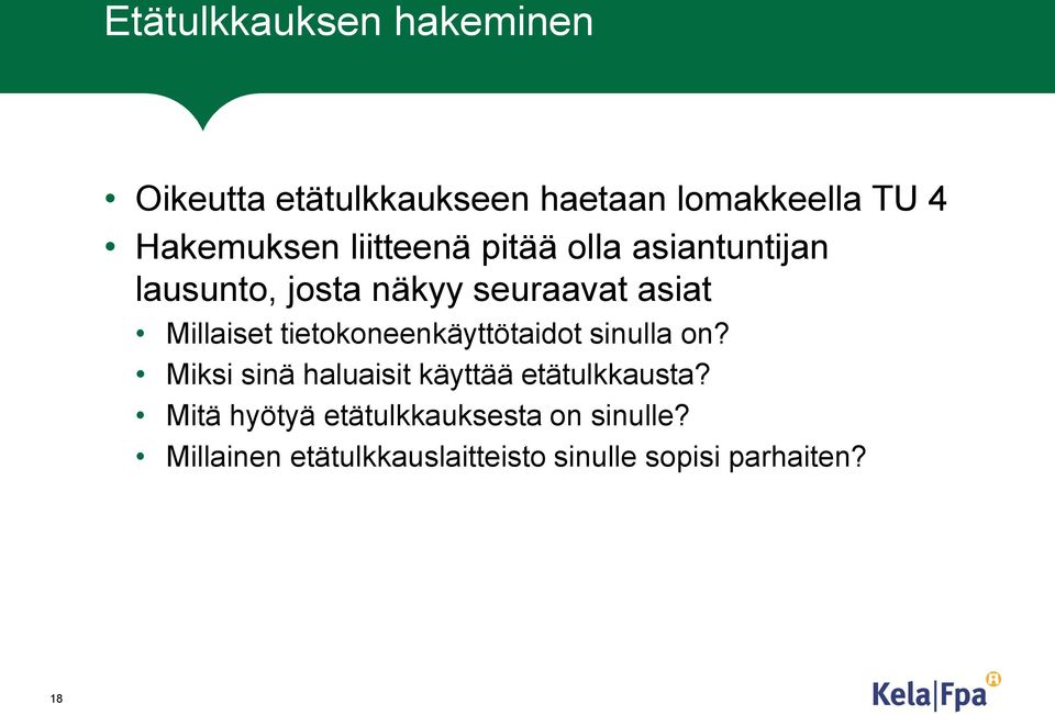 tietokoneenkäyttötaidot sinulla on? Miksi sinä haluaisit käyttää etätulkkausta?