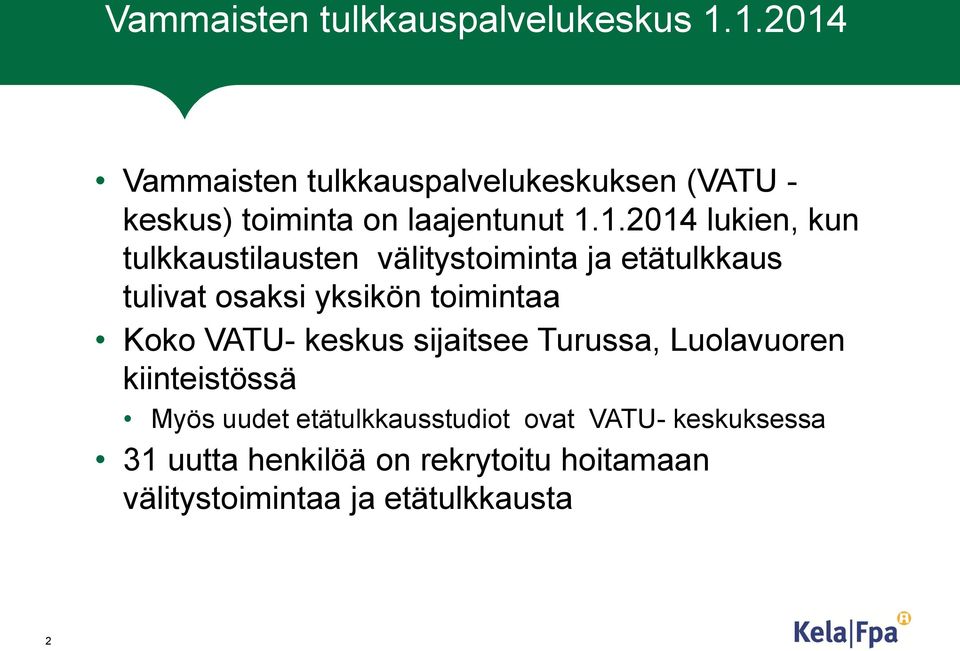 tulkkaustilausten välitystoiminta ja etätulkkaus tulivat osaksi yksikön toimintaa Koko VATU- keskus