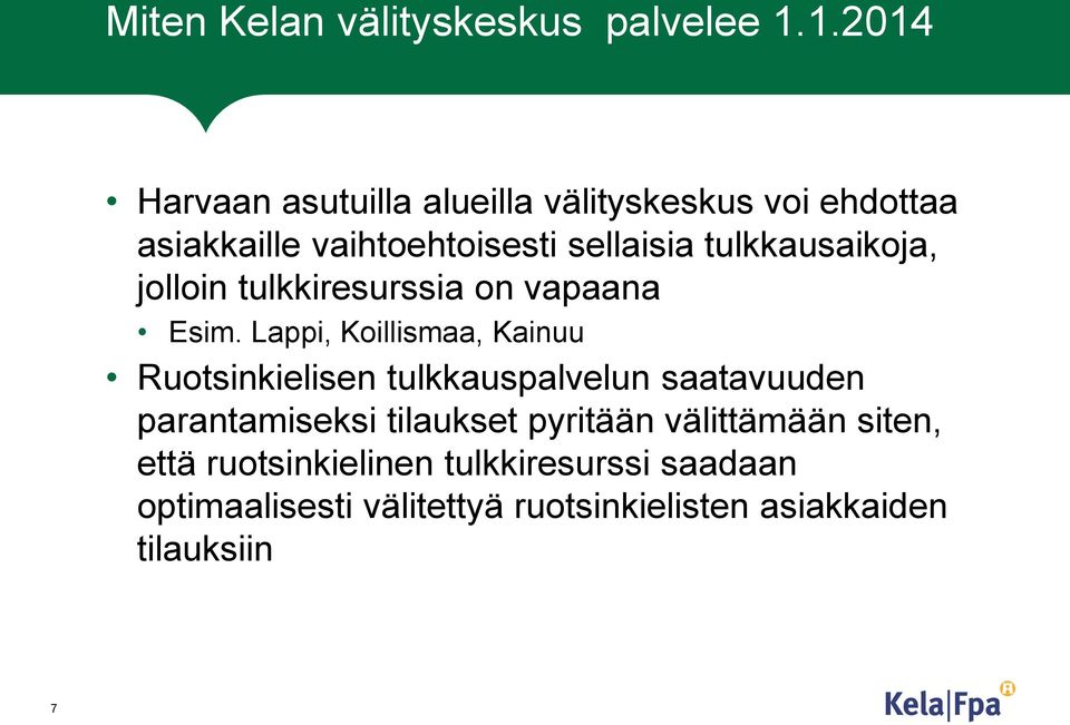 tulkkausaikoja, jolloin tulkkiresurssia on vapaana Esim.
