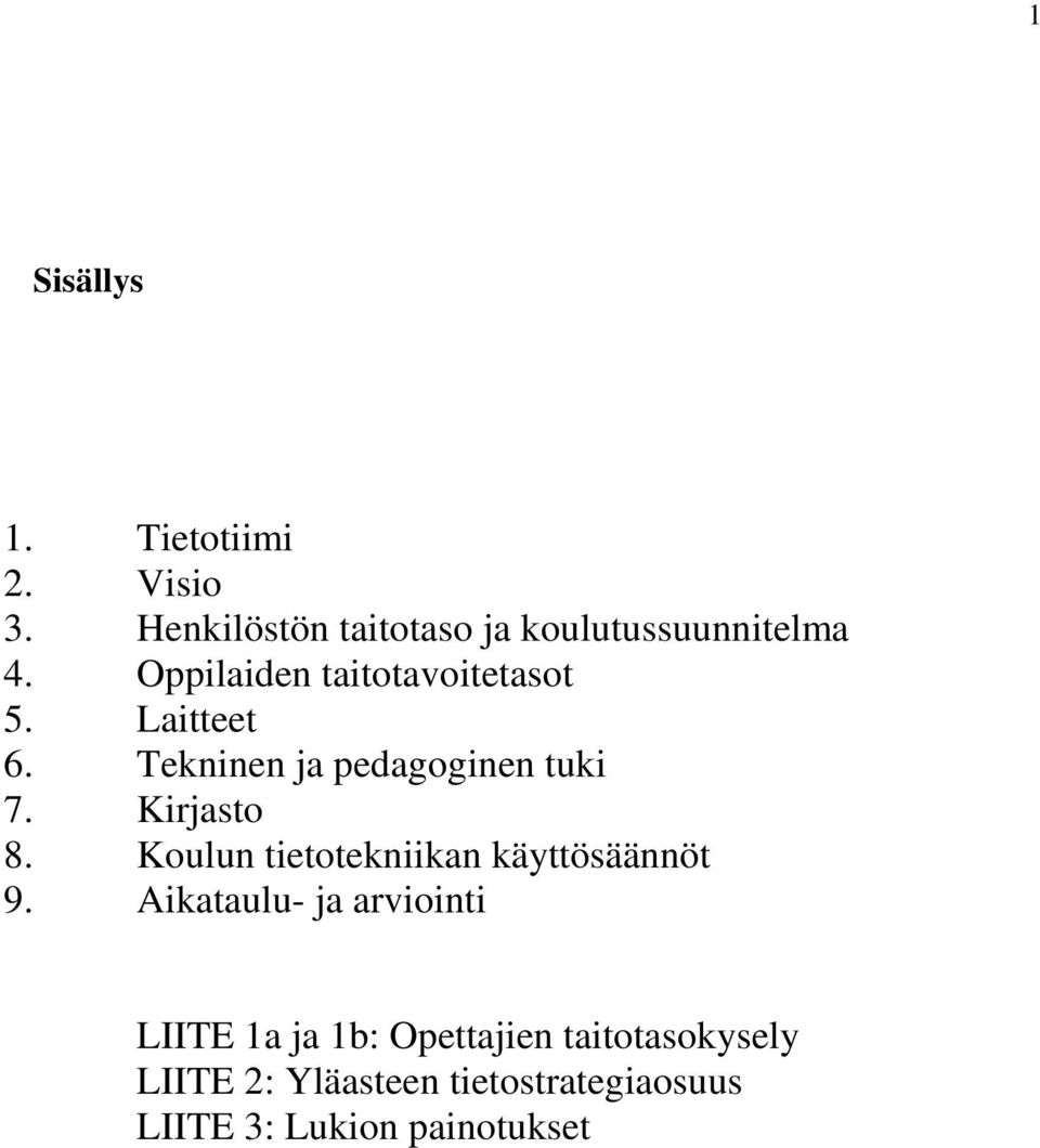 Koulun tietotekniikan käyttösäännöt 9.