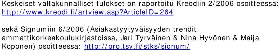 articleid=264 sekä Signumiin 6/2006 (Asiakastyytyväisyyden trendit