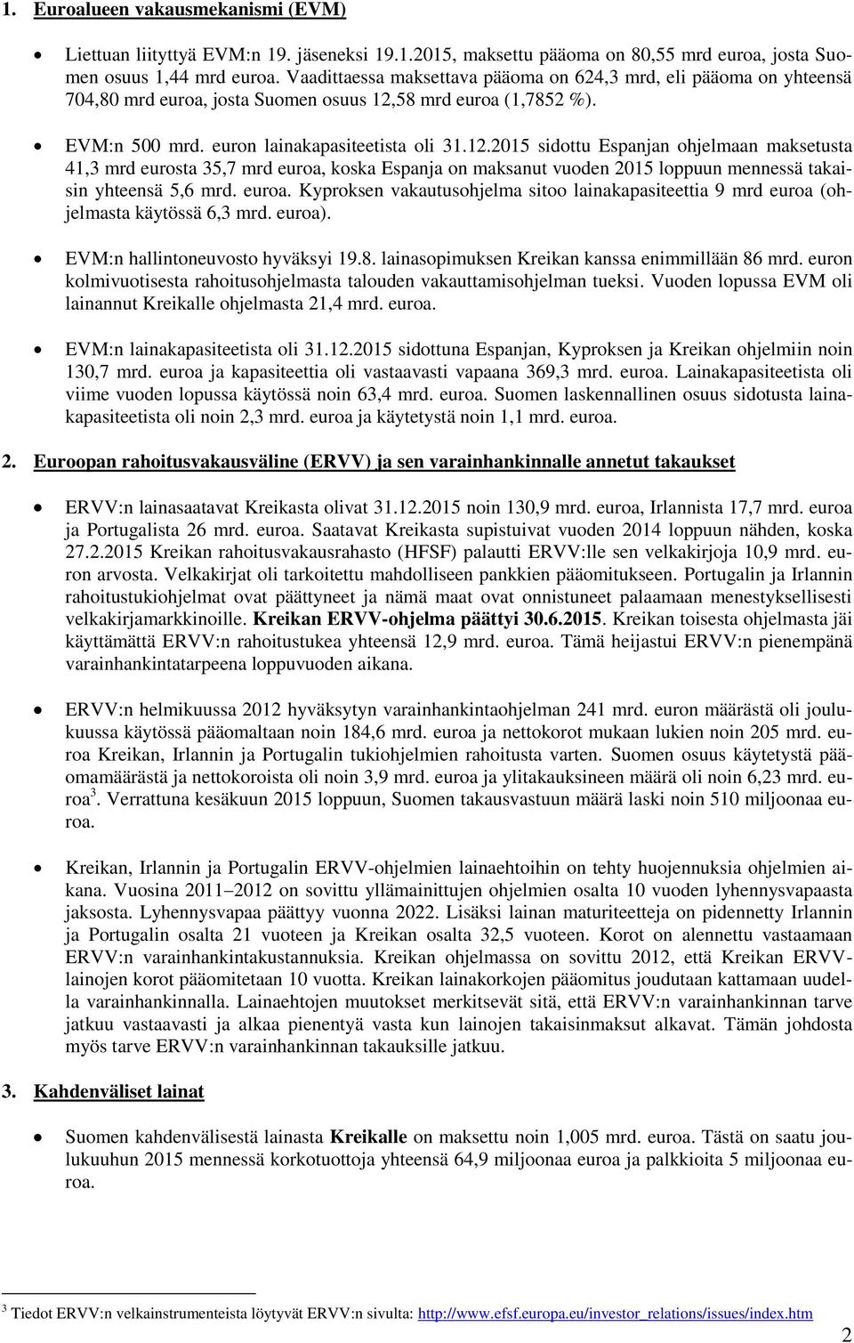 58 mrd euroa (1,7852 %). EVM:n 500 mrd. euron lainakapasiteetista oli 31.12.