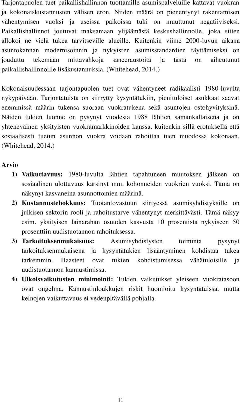 Paikallishallinnot joutuvat maksamaan ylijäämästä keskushallinnolle, joka sitten allokoi ne vielä tukea tarvitseville alueille.