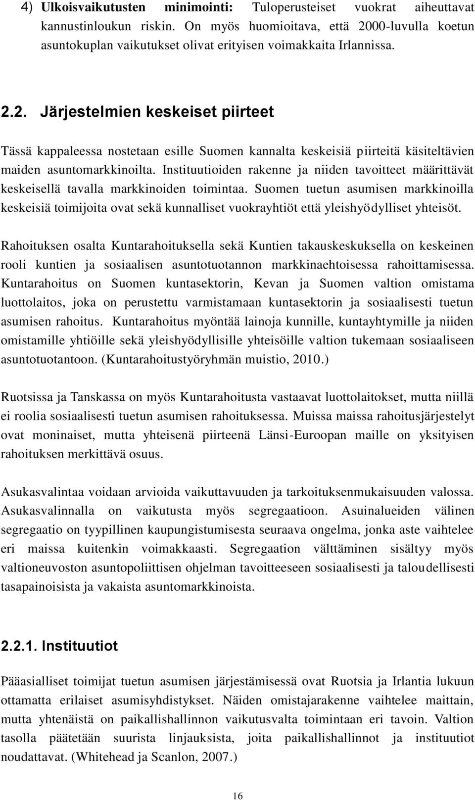 Instituutioiden rakenne ja niiden tavoitteet määrittävät keskeisellä tavalla markkinoiden toimintaa.