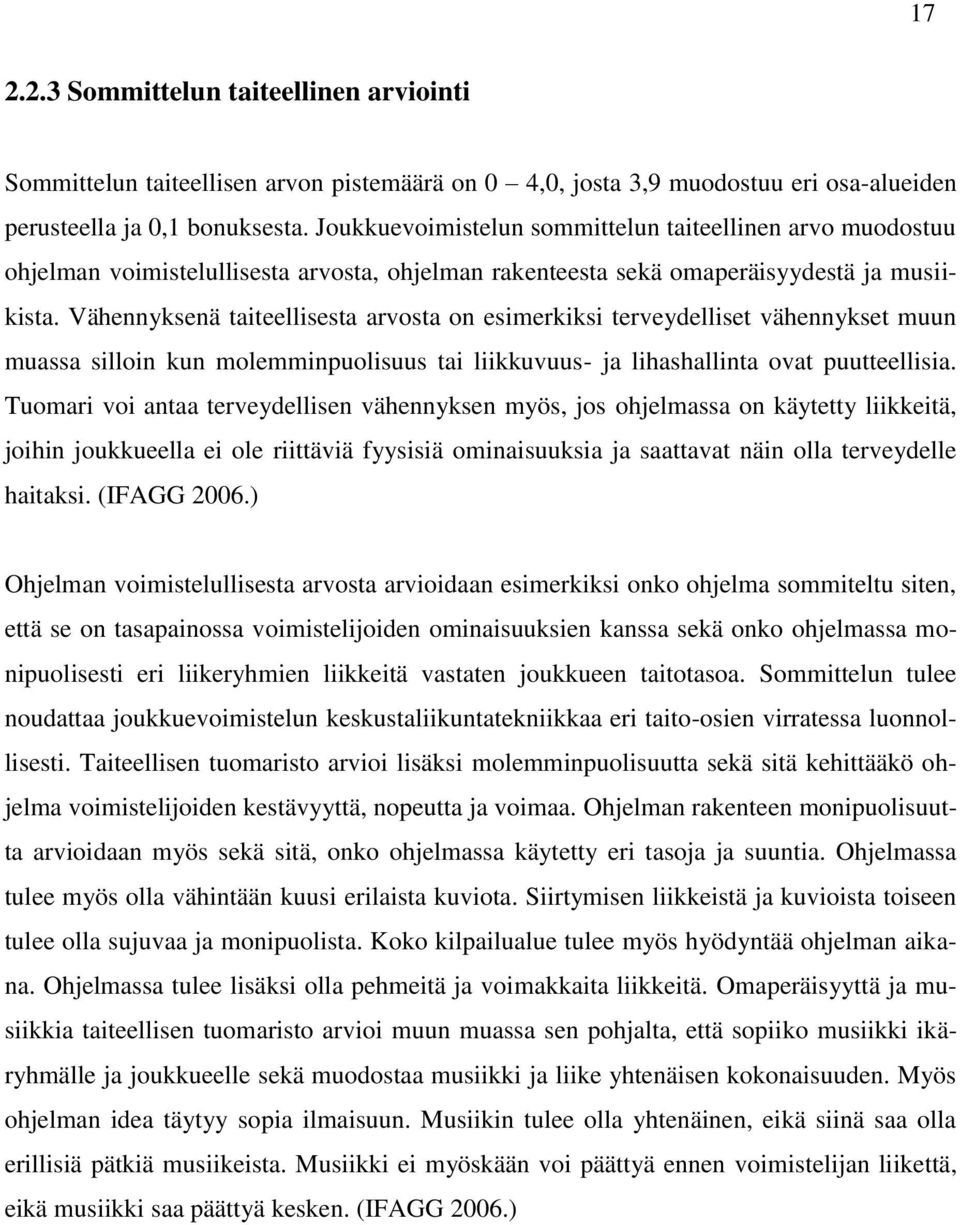 Vähennyksenä taiteellisesta arvosta on esimerkiksi terveydelliset vähennykset muun muassa silloin kun molemminpuolisuus tai liikkuvuus- ja lihashallinta ovat puutteellisia.