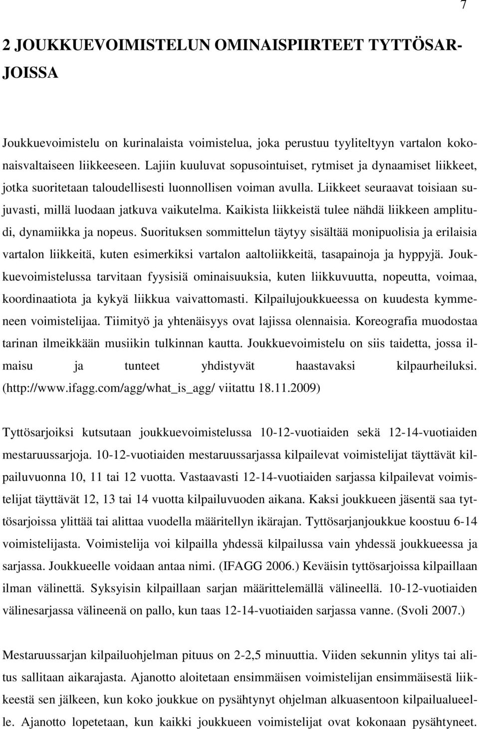 Kaikista liikkeistä tulee nähdä liikkeen amplitudi, dynamiikka ja nopeus.