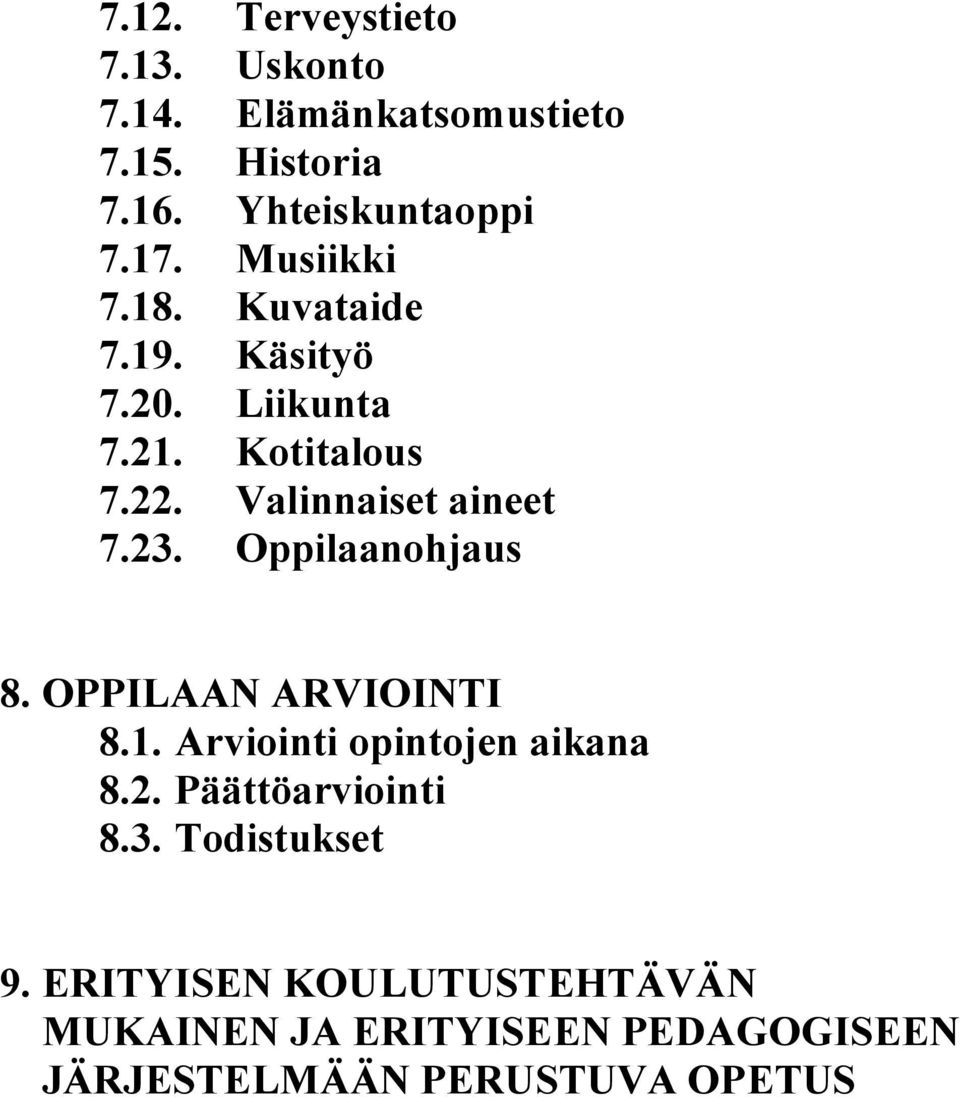 Oppilaanohjaus 8. OPPILAAN ARVIOINTI 8.1. Arviointi opintojen aikana 8.2. Päättöarviointi 8.3.