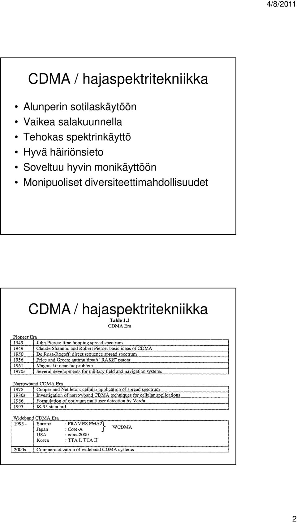 häiriönsieto Soveltuu hyvin monikäyttöön Monipuoliset