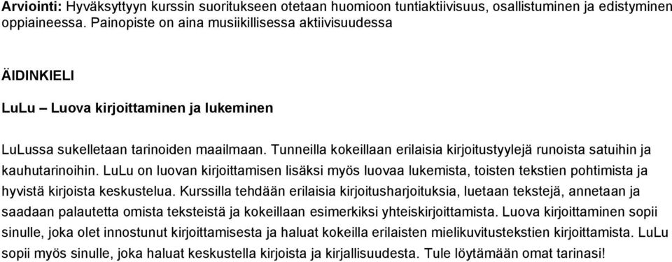 Tunneilla kokeillaan erilaisia kirjoitustyylejä runoista satuihin ja kauhutarinoihin.