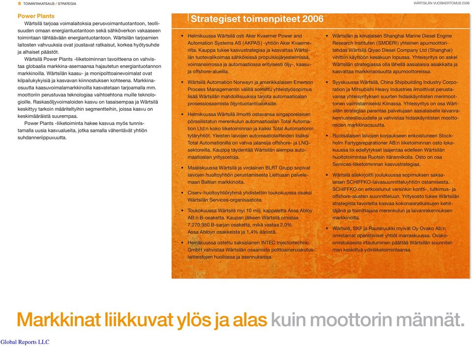 Wärtsilä Power Plants -liiketoiminnan tavoitteena on vahvistaa globaalia markkina-asemaansa hajautetun energiantuotannon markkinoilla.
