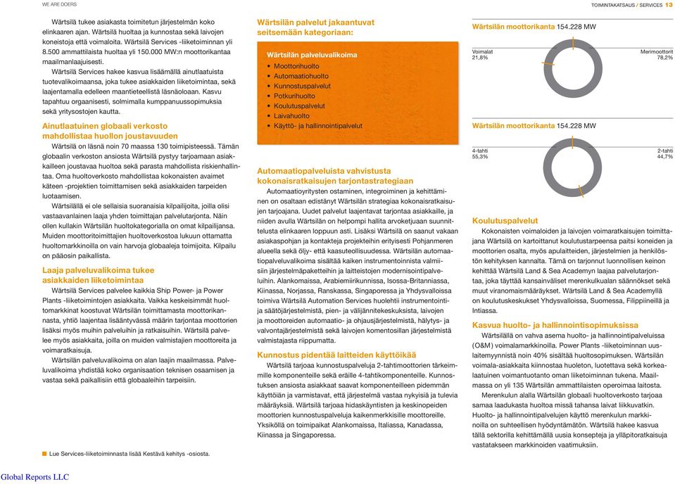 Wärtsilä Services hakee kasvua lisäämällä ainutlaatuista tuotevalikoimaansa, joka tukee asiakkaiden liiketoimintaa, sekä laajentamalla edelleen maantieteellistä läsnäoloaan.