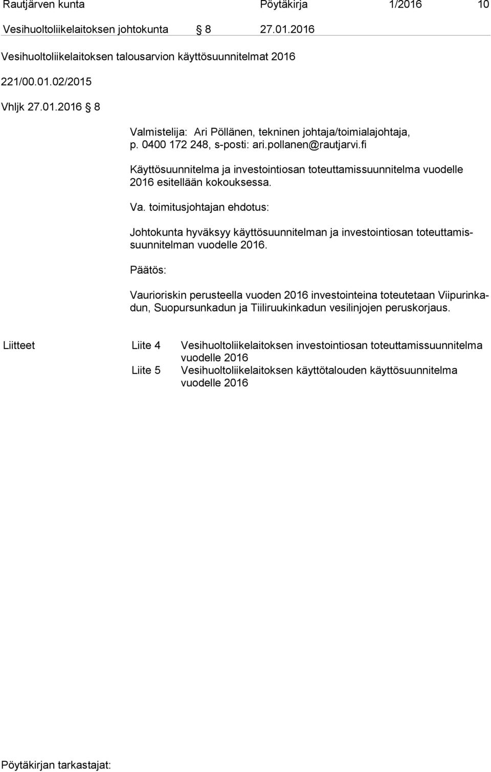 Johtokunta hyväksyy käyttösuunnitelman ja investointiosan to teut ta missuun ni tel man vuodelle 2016.