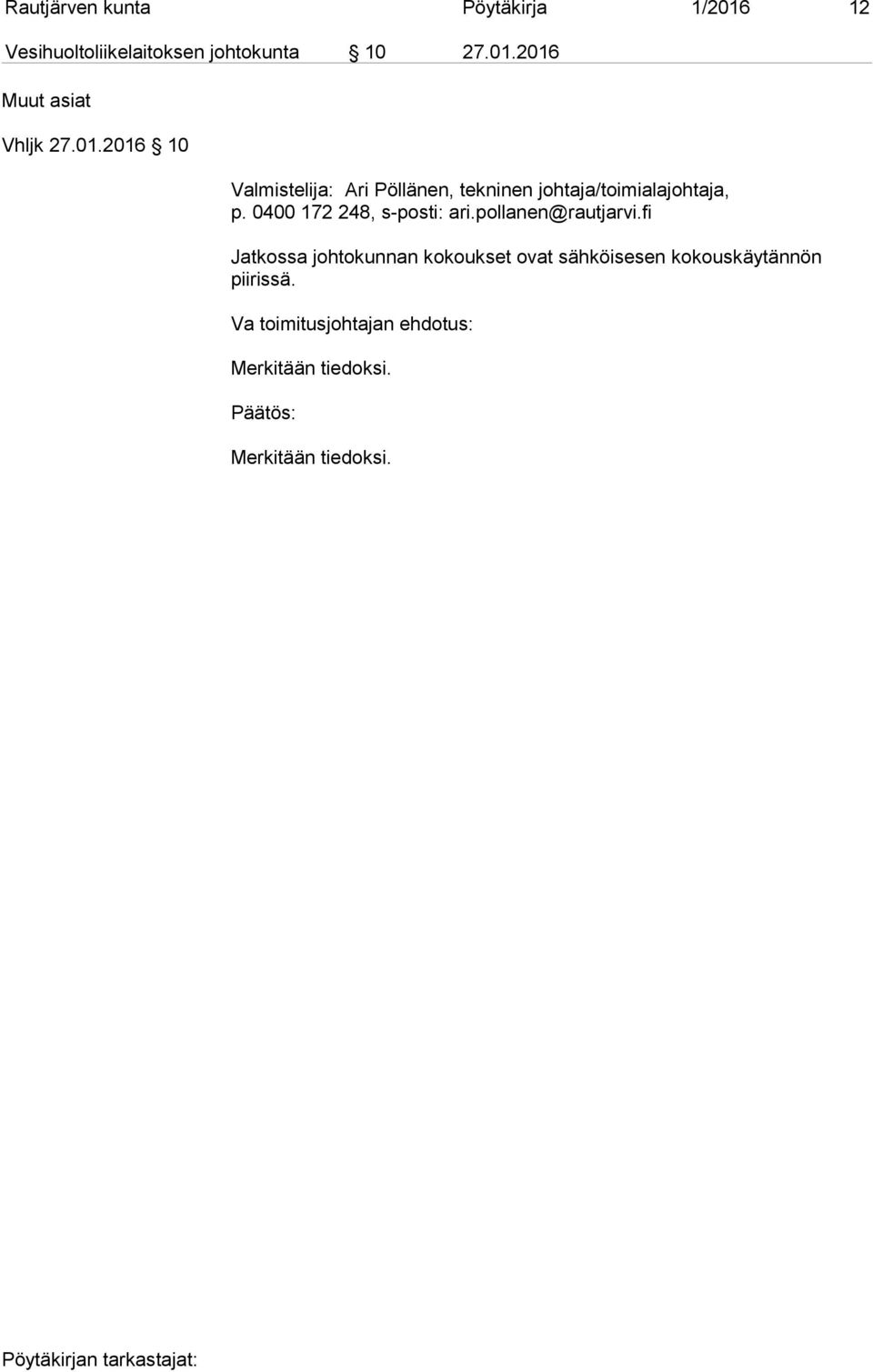 2016 Muut asiat Vhljk 27.01.2016 10 Jatkossa johtokunnan