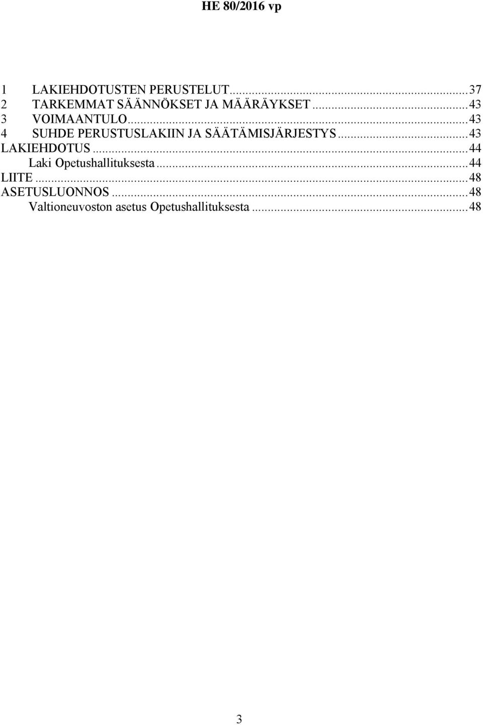 ..43 LAKIEHDOTUS...44 Laki Opetushallituksesta...44 LIITE.