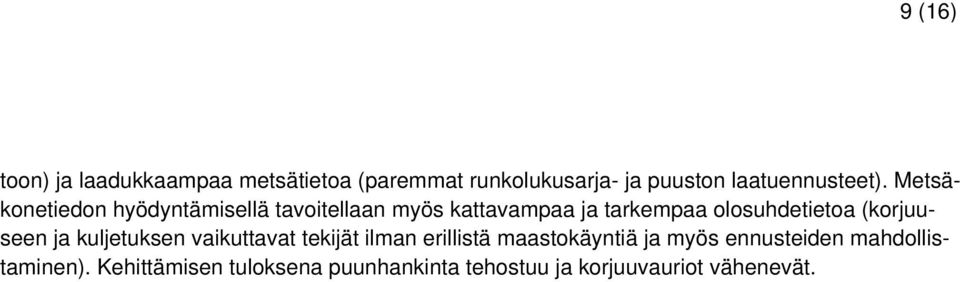 Metsäkonetiedon hyödyntämisellä tavoitellaan myös kattavampaa ja tarkempaa olosuhdetietoa