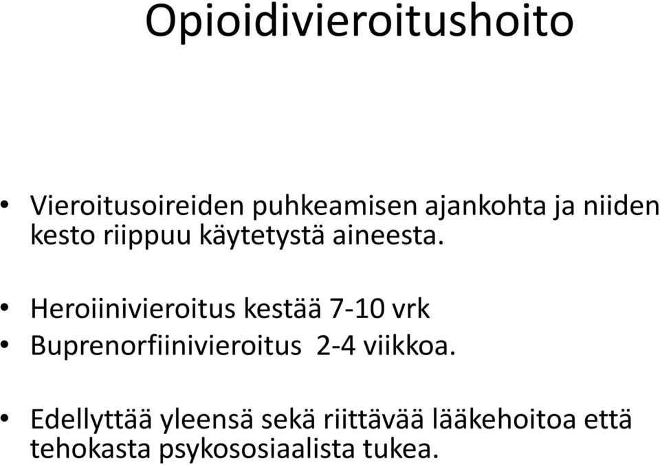 Heroiinivieroitus kestää 7-10 vrk Buprenorfiinivieroitus 2-4