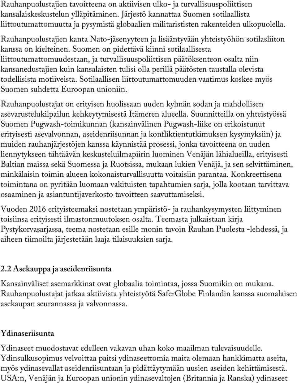 Rauhanpuolustajien kanta Nato-jäsenyyteen ja lisääntyvään yhteistyöhön sotilasliiton kanssa on kielteinen.