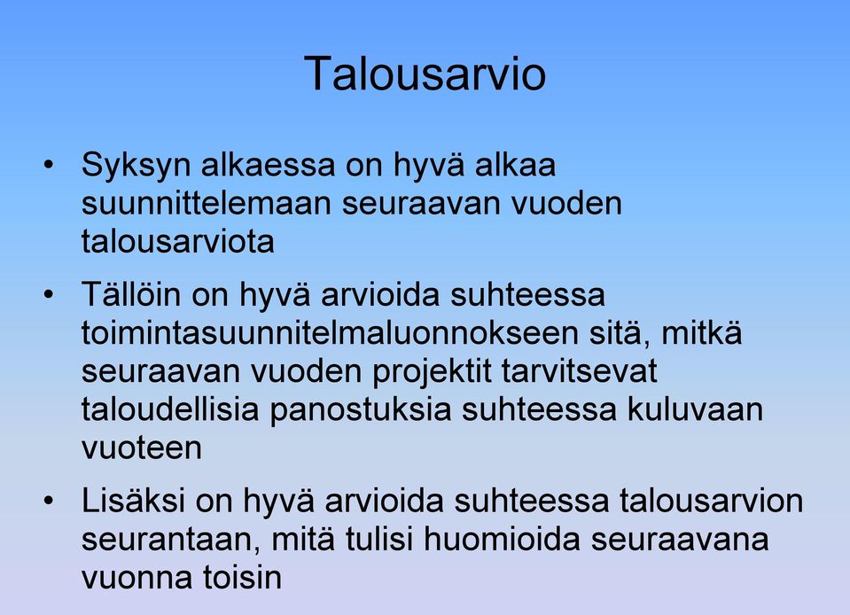 vuoden projektit tarvitsevat taloudellisia panostuksia suhteessa kuluvaan vuoteen Lisäksi