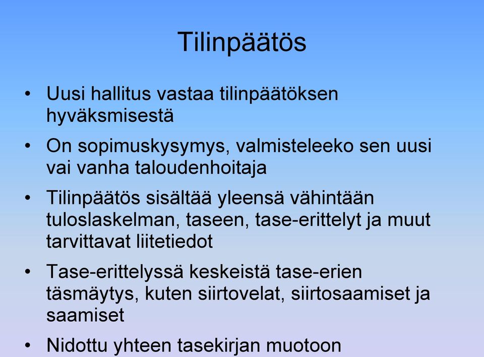 tuloslaskelman, taseen, tase-erittelyt ja muut tarvittavat liitetiedot Tase-erittelyssä