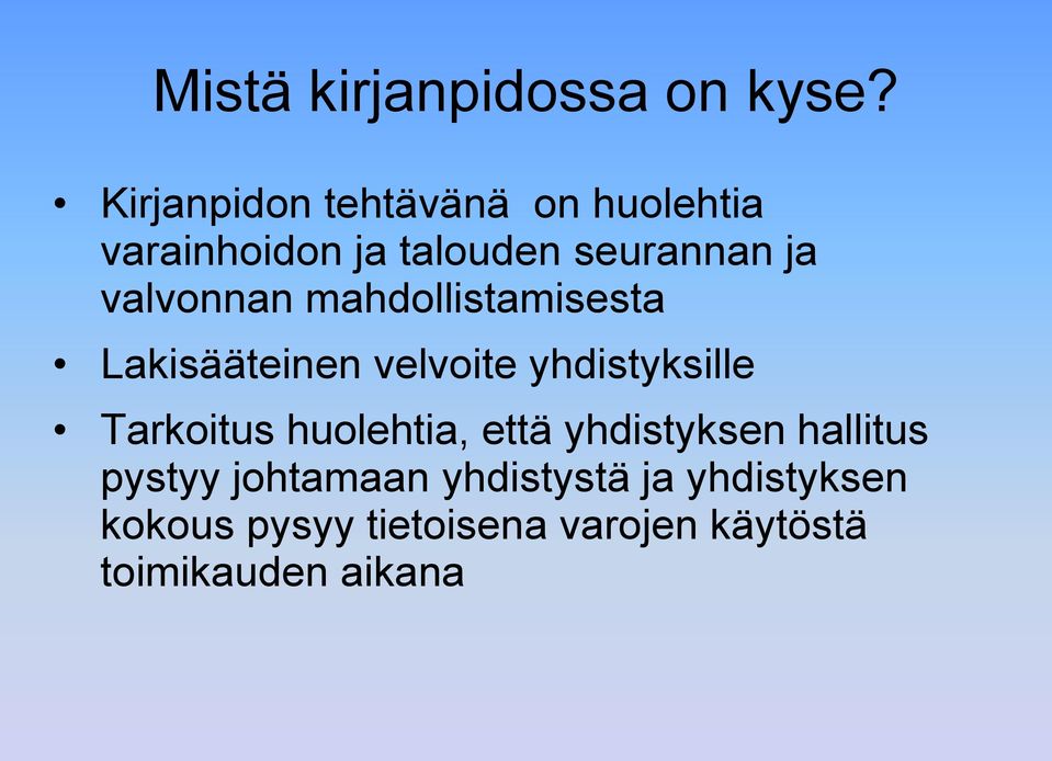 valvonnan mahdollistamisesta Lakisääteinen velvoite yhdistyksille Tarkoitus