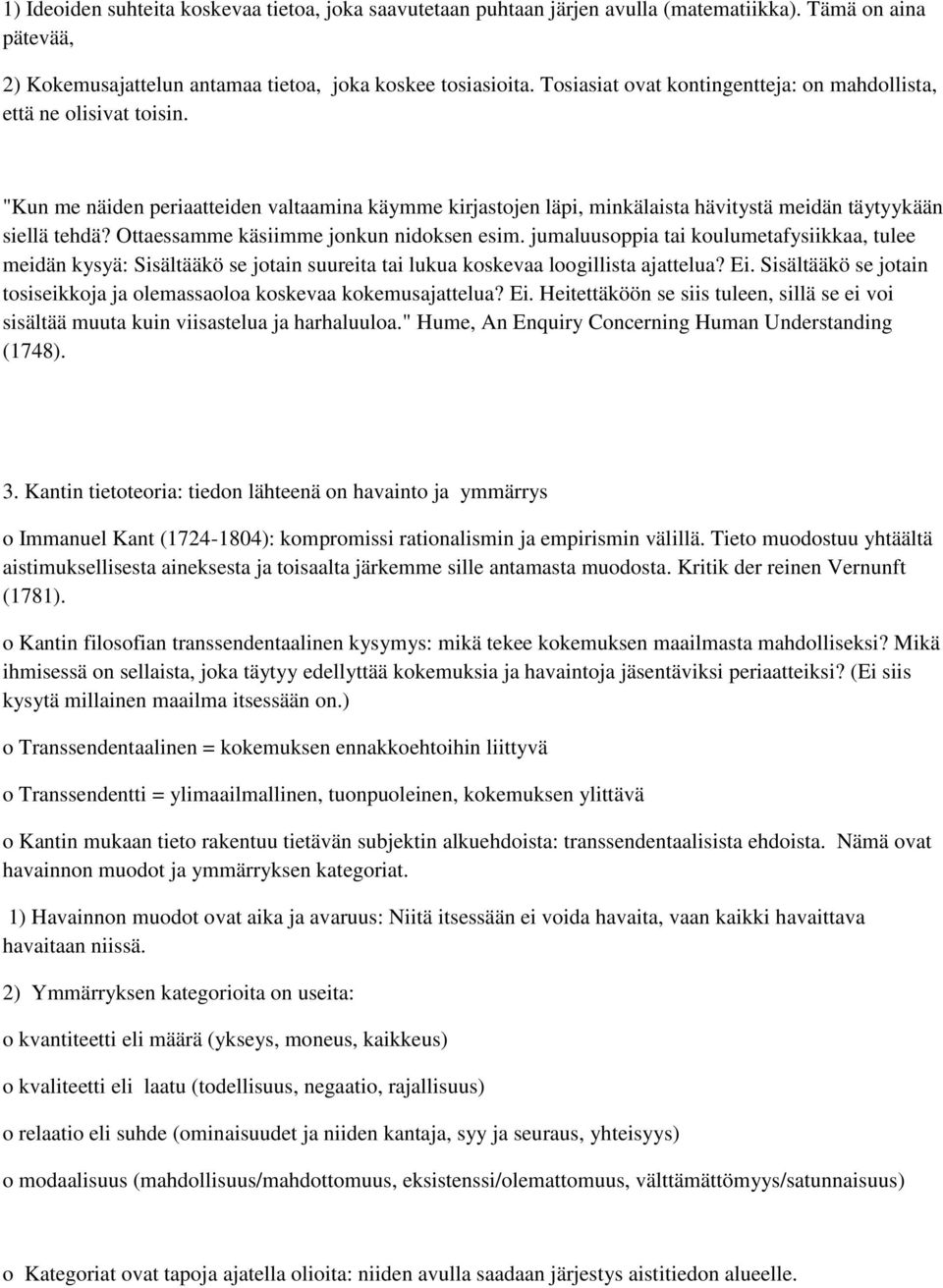 Ottaessamme käsiimme jonkun nidoksen esim. jumaluusoppia tai koulumetafysiikkaa, tulee meidän kysyä: Sisältääkö se jotain suureita tai lukua koskevaa loogillista ajattelua? Ei.