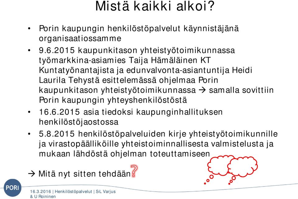 esittelemässä ohjelmaa Porin kaupunkitason yhteistyötoimikunnassa samalla sovittiin Porin kaupungin yhteyshenkilöstöstä 16.