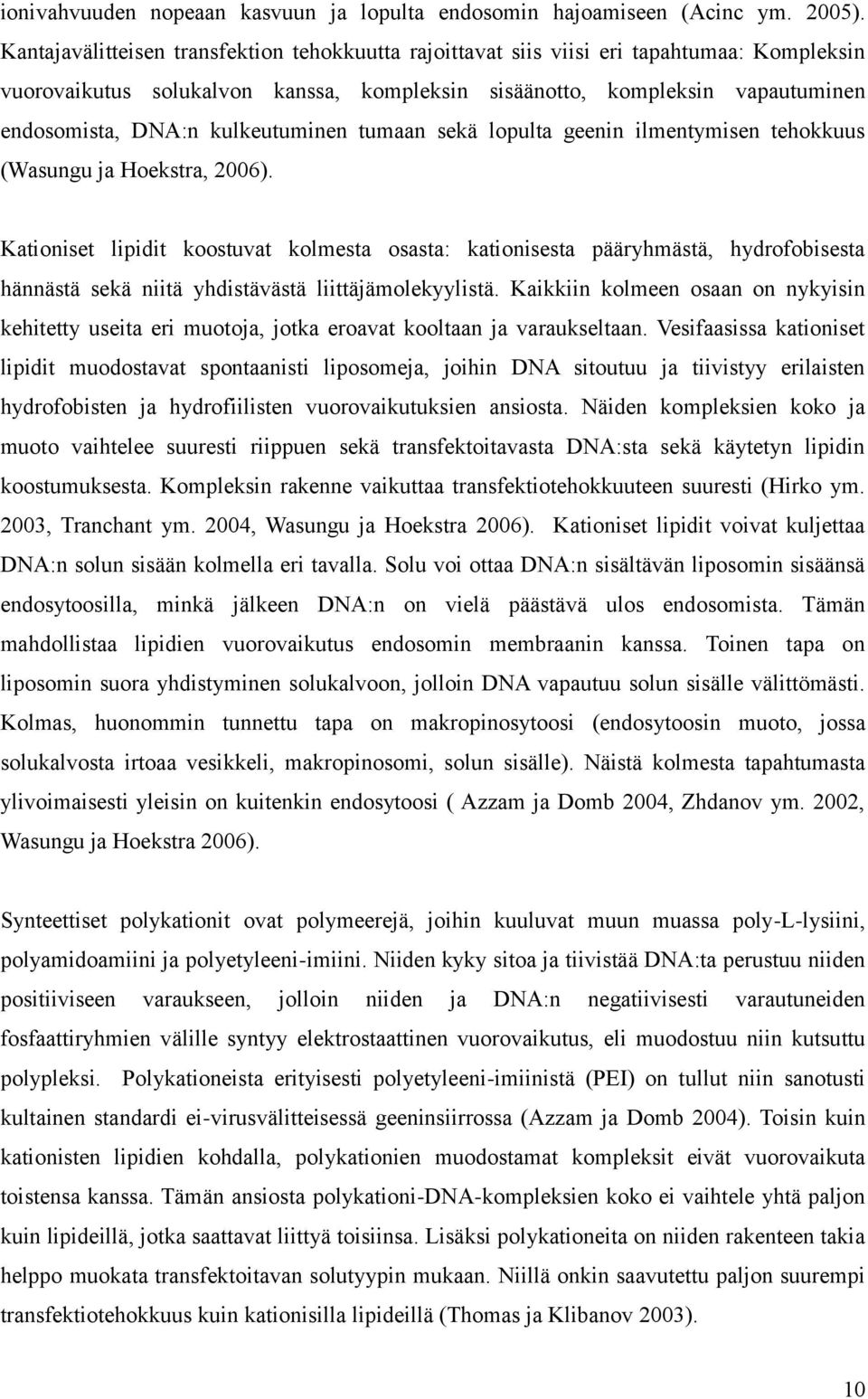 kulkeutuminen tumaan sekä lopulta geenin ilmentymisen tehokkuus (Wasungu ja Hoekstra, 2006).