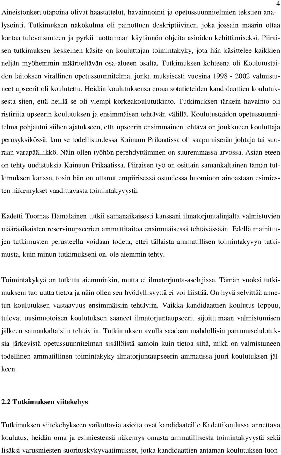 Piiraisen tutkimuksen keskeinen käsite on kouluttajan toimintakyky, jota hän käsittelee kaikkien neljän myöhemmin määriteltävän osa-alueen osalta.