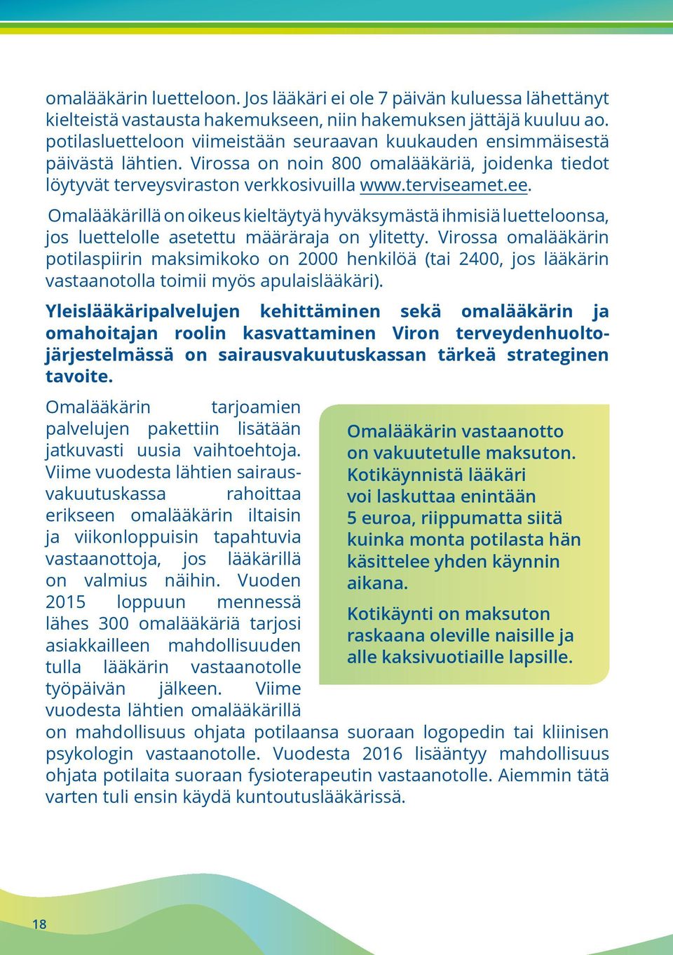 Omalääkärillä on oikeus kieltäytyä hyväksymästä ihmisiä luetteloonsa, jos luettelolle asetettu määräraja on ylitetty.