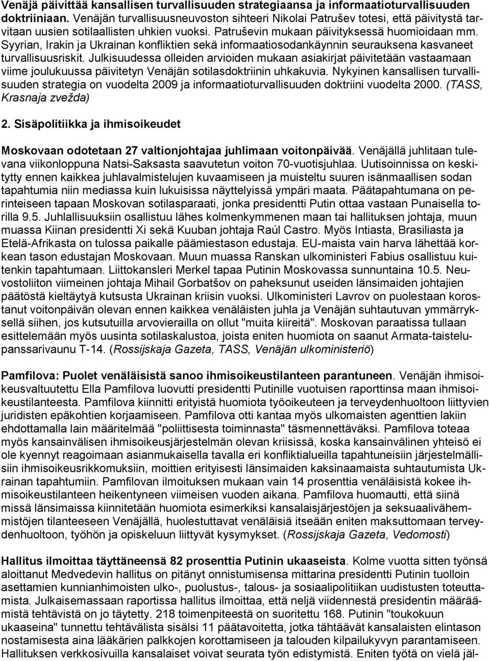 Syyrian, Irakin ja Ukrainan konfliktien sekä informaatiosodankäynnin seurauksena kasvaneet turvallisuusriskit.