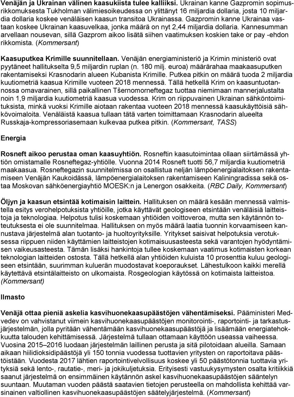Gazpromin kanne Ukrainaa vastaan koskee Ukrainan kaasuvelkaa, jonka määrä on nyt 2,44 miljardia dollaria.