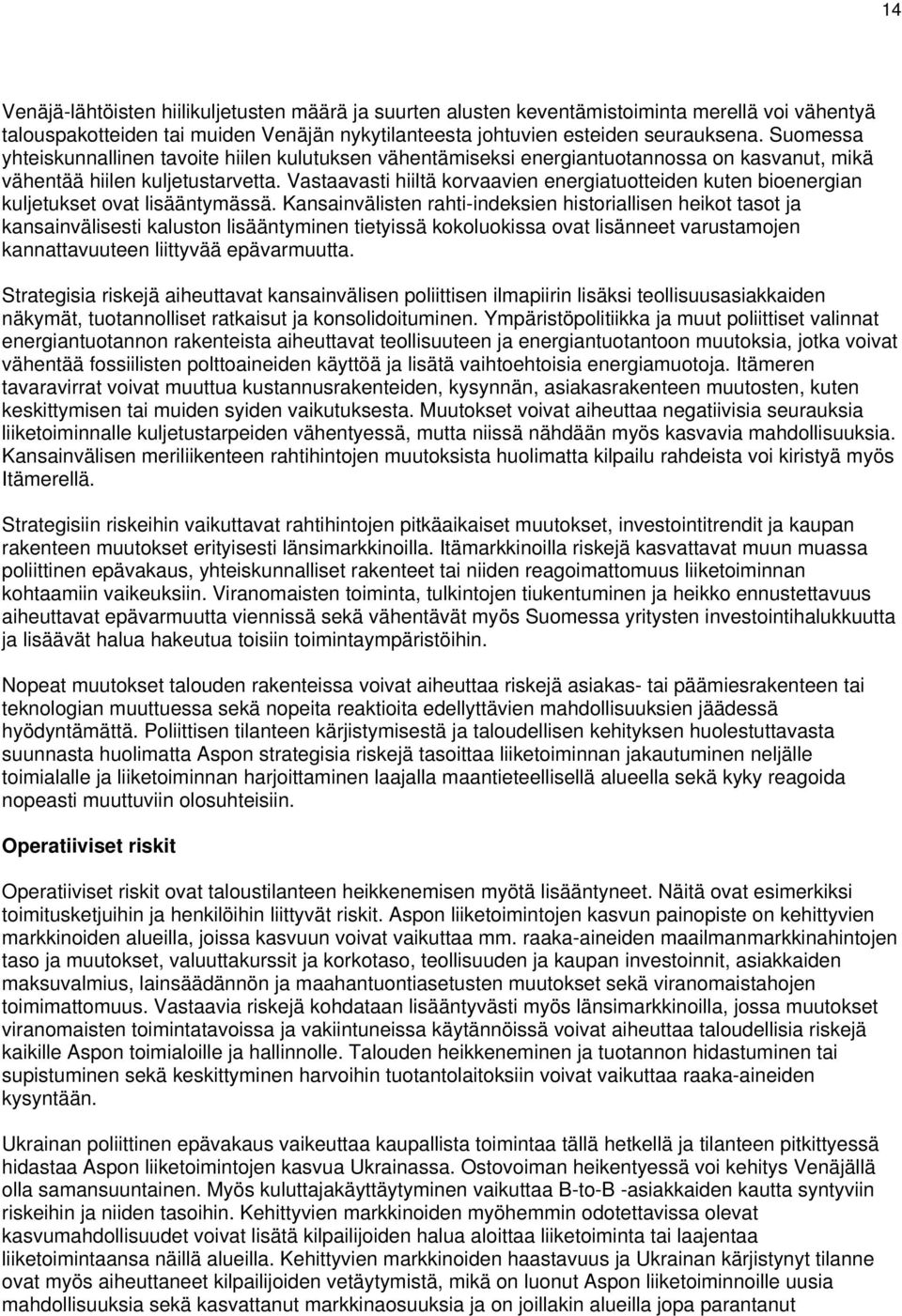 Vastaavasti hiiltä korvaavien energiatuotteiden kuten bioenergian kuljetukset ovat lisääntymässä.